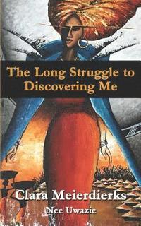bokomslag The Long Struggle to Discovering Me