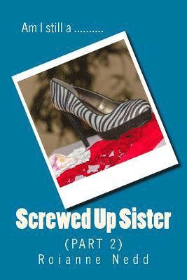 Screwed up Sister - Part 2 1