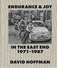 bokomslag Endurance & Joy in the East End 1971-87
