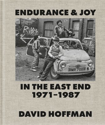 Endurance & Joy in the East End 1971-87 1