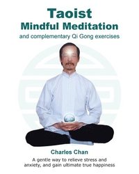 bokomslag Taoist Mindful Meditation and complementary Qi Gong exercises