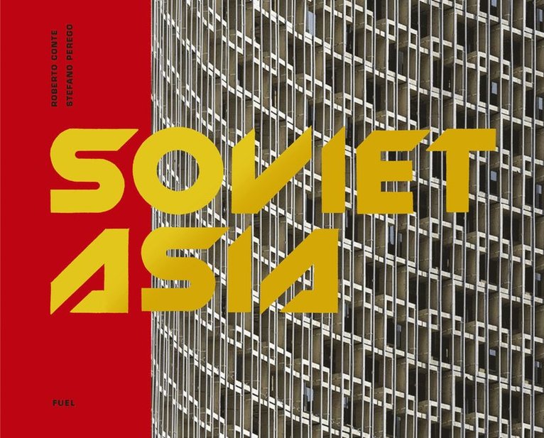 Roberto Conte, Stefano Perego, FUEL, Damon Murray, Stephen Sorrell - Soviet Asia, Inbunden
