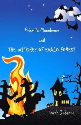 Sarah Johnson - Priscilla Moonbeam and The Witches of Evalo Forest, Häftad