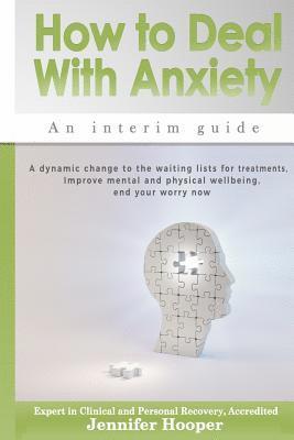 bokomslag How to Deal With Anxiety: An Interim Guide