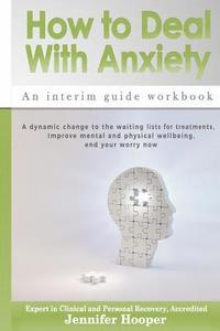 bokomslag How to Deal With Anxiety: An interim guide workbook