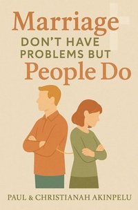 bokomslag Marriage Don't Have Problems But People Do