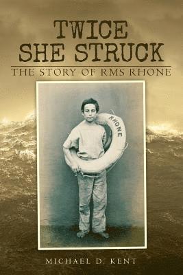 Twice She Struck: The Story of RMS Rhone 1