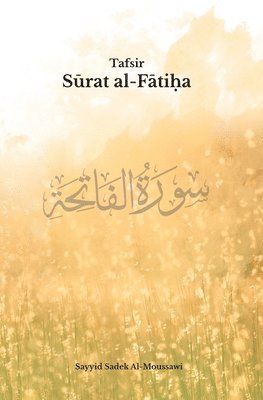 Sayyid Sadek Al-Moussawi - Tafsir Surat Al-Fatiha, Häftad