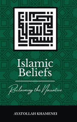 Islamic Beliefs: Reclaiming the Narrative (Hardback) 1