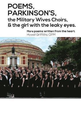 Hywel Griffiths - POEMS, PARKINSON'S, the Military Wives Choirs and the girl with leaky eyes, Häftad