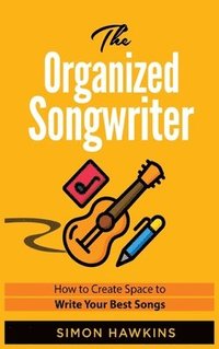 bokomslag The Organized Songwriter