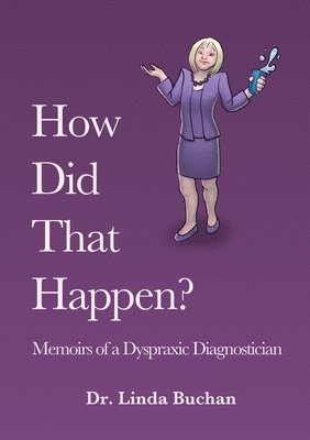 bokomslag How Did That Happen: Memoirs of a Dyspraxic Diagnostician