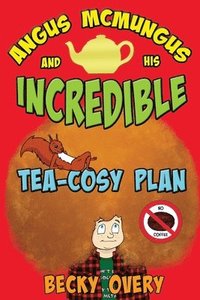 bokomslag Angus McMungus and his Incredible Tea Cosy Plan