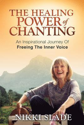 Nikki Slade - Healing Power of Chanting, Häftad