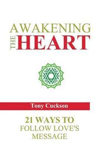 bokomslag Awakening the Heart: 21 Ways to Follow Love's Message