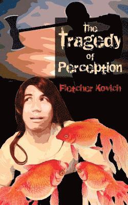 The Tragedy of Perception 1