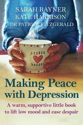 Sarah Rayner, Kate Harrison, Patrick Fitzgerald - Making Peace with Depression, Häftad