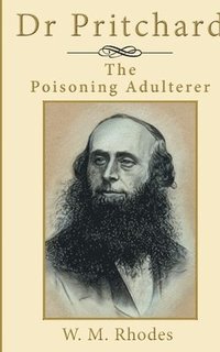 bokomslag Dr Pritchard The Poisoning Adulterer