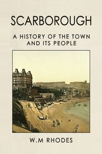 bokomslag Scarborough A History Of The Town And Its People