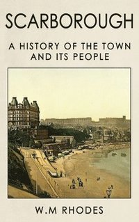 bokomslag Scarborough a History of the Town and its People