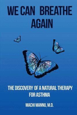 We can breathe again: The discovery of a natural therapy for asthma 1