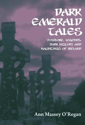 Anne Massey O'Regan, A. Massey O'Regan, A Massey O'Regan - Dark Emerald Tales, Inbunden