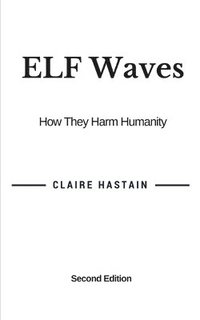 bokomslag ELF Waves, How They Harm Humanity