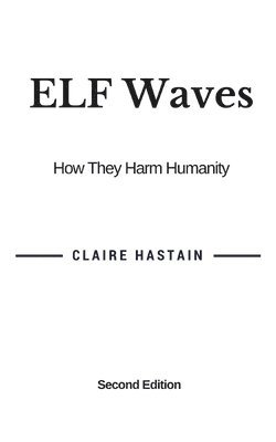 bokomslag ELF Waves, How They Harm Humanity