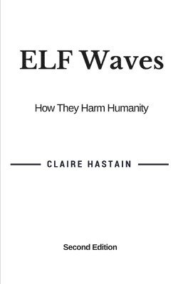 ELF Waves, How They Harm Humanity 1