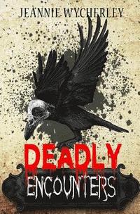 bokomslag Deadly Encounters: An anthology