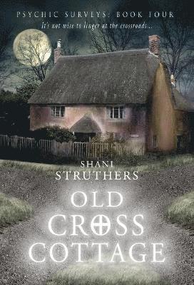 Shani Struthers - Old Cross Cottage, Häftad