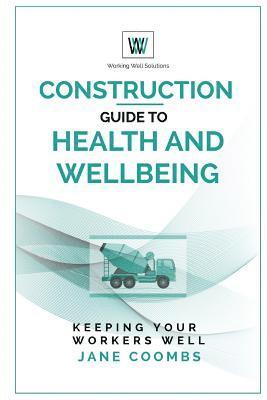 bokomslag Construction Guide to Health and Wellbeing: Keeping Your Workers Well