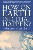 Roger Greene - How On Earth Did That Happen?: When heaven and work collide, Häftad