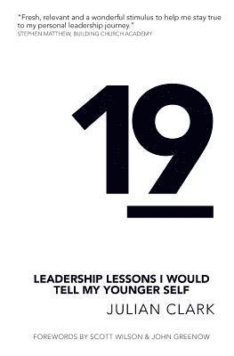 Julian Clark - 19: Leadership Lessons I Would Tell My Younger Self, Häftad