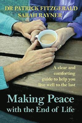 Sarah Rayner, Patrick Fitzgerald - Making Peace with the End of Life, Häftad