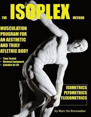 The Isoplex Method: Musculation Program for an Aesthetic and Truly Athletic Body 1