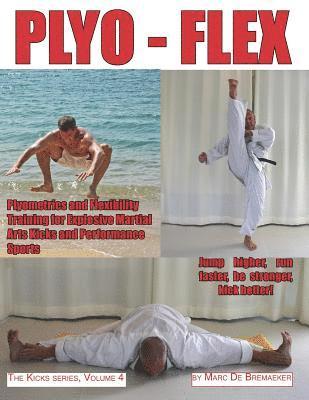 Plyo-Flex: Plyometrics and Flexibility Training for Explosive Martial Arts Kicks and Performance Sports 1