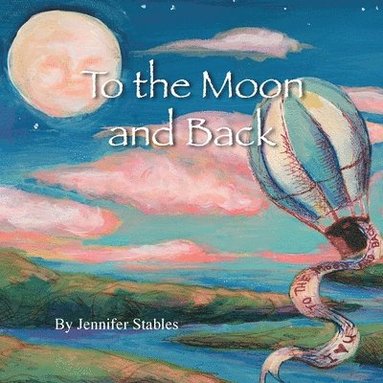Jennifer Dale Stables - To the Moon and Back, Häftad
