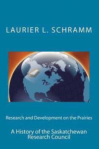 bokomslag Research and Development on the Prairies: A History of the Saskatchewan Research Council