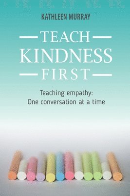 Kathleen Murray - Teach Kindness First, Häftad