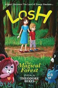 bokomslag Losh: Abigail Discovers The Land of Sleepy Headzzz - The Magical Forest (Book One)