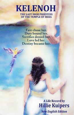 Hillie Kuipers - Kelenoh: The Last Priestess of the Temple of Hera on Samos who possessed the knowledge of ancient wisdom, Häftad