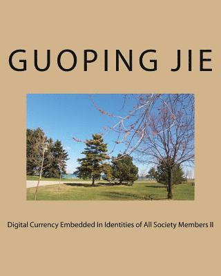 Digital Currency Embedded In Identities Of All Society Members II 1