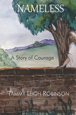 Tammy Leigh Robinson - NAMELESS A Story of Courage, Häftad