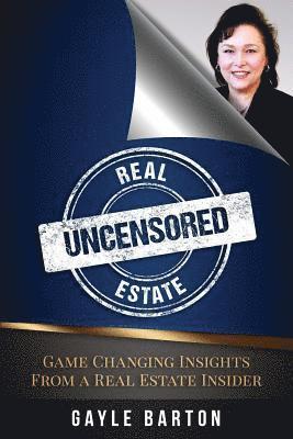 bokomslag Real Estate Uncensored: Game Changing Insights From a Real Estate Insider