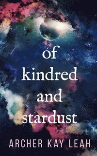 bokomslag Of Kindred and Stardust
