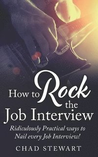 bokomslag How to Rock the Job Interview!