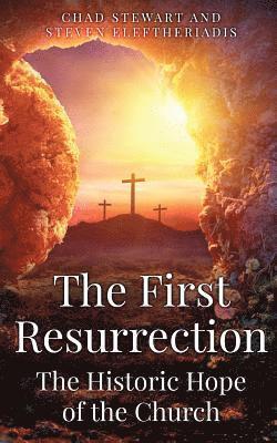 The First Resurrection: The Historic Hope of The Church 1