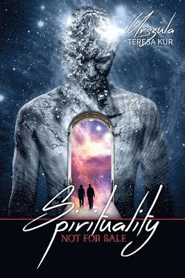 bokomslag Spirituality Not For Sale: A Psychics Insight On Past Life Regression And Healing