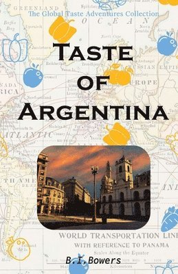 B I Bowers, B. I. Bowers - Taste of Argentina, Häftad